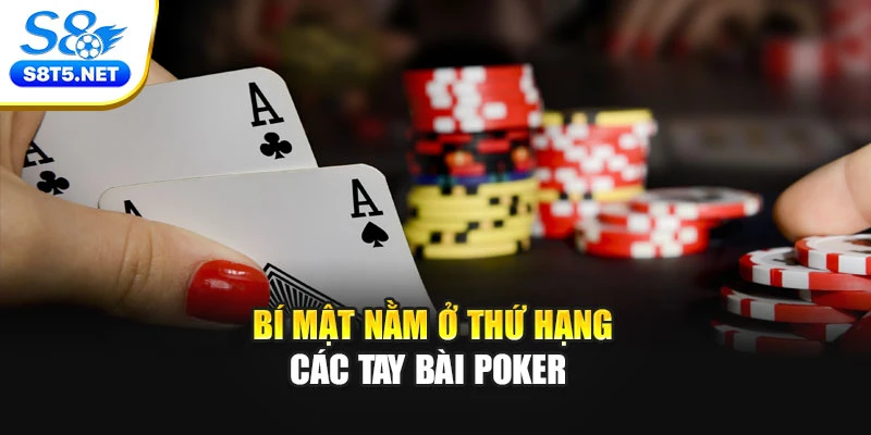 Bí mật nằm ở thứ hạng các tay bài Poker
