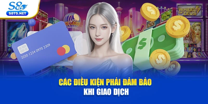 Các điều kiện phải đảm bảo khi giao dịch