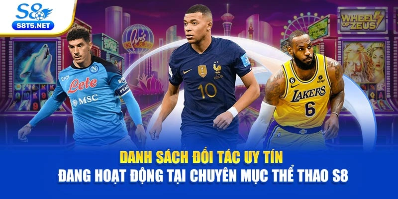Danh sách đối tác uy tín đang hoạt động tại chuyên mục thể thao S8