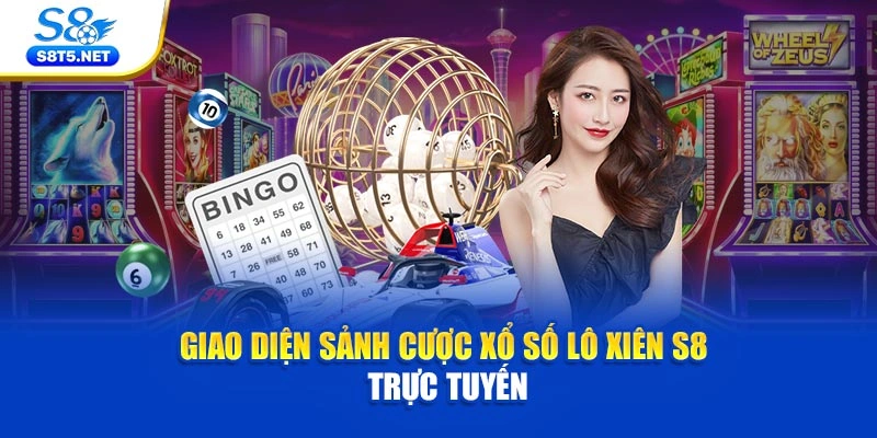 Giao diện sảnh cược xổ số lô xiên S8 trực tuyến