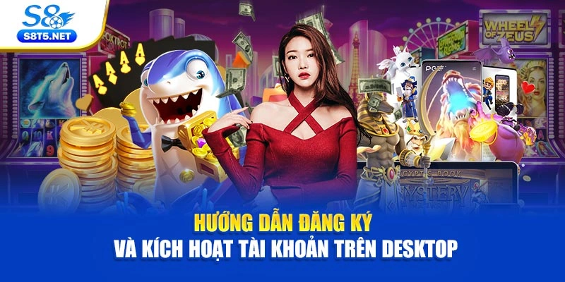 Hướng dẫn đăng ký và kích hoạt tài khoản trên desktop