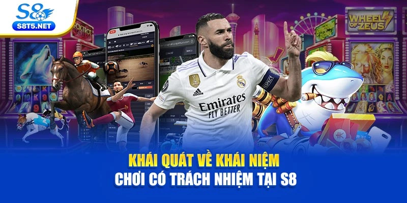 Khái quát về khái niệm chơi có trách nhiệm tại S8