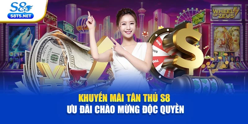 Khuyến Mãi Tân Thủ S8 - Ưu Đãi Chào Mừng Độc Quyền