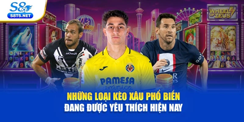 Những loại kèo xâu phổ biến đang được yêu thích hiện nay