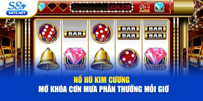 Nổ Hũ Kim Cương – Mở Khóa Cơn Mưa Phần Thưởng Mỗi Giờ