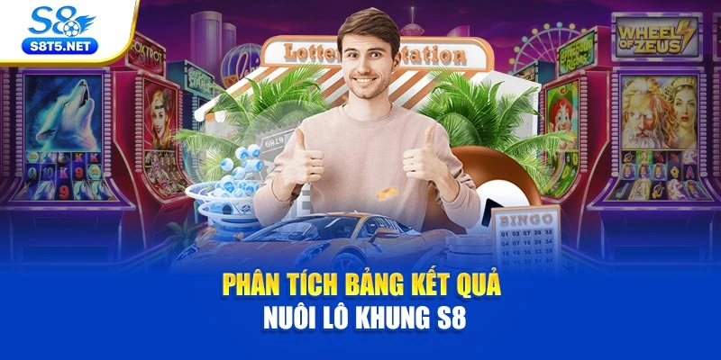 Phân tích bảng kết quả nuôi lô khung S8