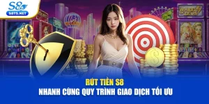 Rút Tiền S8 Nhanh Cùng Quy Trình Giao Dịch Tối Ưu