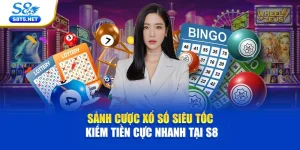 Sảnh Cược Xổ Số Siêu Tốc Kiếm Tiền Cực Nhanh Tại S8