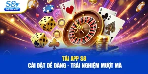 Tải App S8 | Cài Đặt Dễ Dàng - Trải Nghiệm Mượt Mà