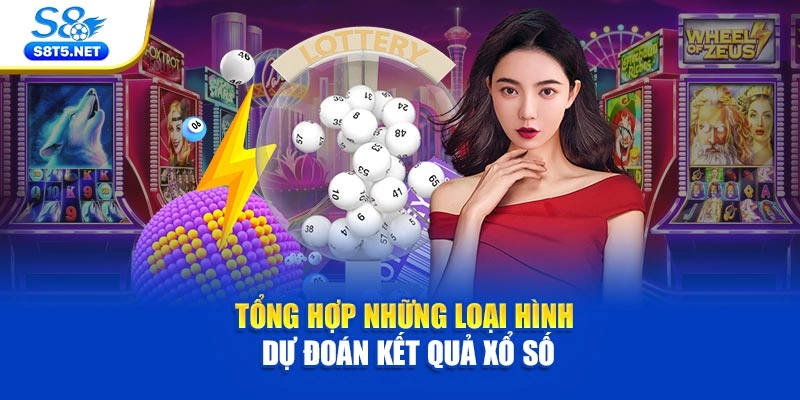 Tổng hợp những loại hình dự đoán kết quả xổ số
